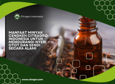 Manfaat Minyak Cengkeh Citragro Indonesia untuk Mengurangi Nyeri Otot dan Sendi Secara Alami